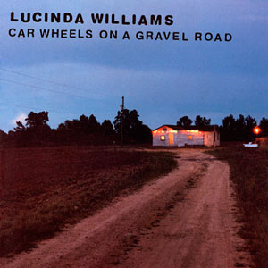 Lucinda Williams - Car Wheels On A Gravel Road (1998)