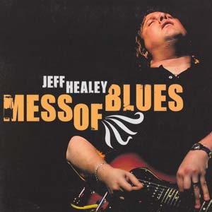 Jeff Healey- Mess Of Blues (2008)