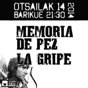 Memoria de Pez + La Gripe en Trinkete (Gernika) 2014/02/14